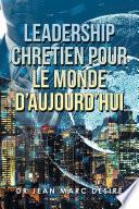 Leadership Chretien Pour Le Monde D’Aujourd’Hui