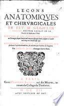 Leçons anatomiques et chirurgicales de feu Me Germain Courtin ... Dictées à ses escholiers estudiants en chirurgie depuis l'année mil cinq cens septante huict, iusques à l'année mil cinq cens octante et sept. Recueillies, colligées, et corrigées sur plusieurs copies&manuscrits,&reduictes par traictez&chapitres. Par Estienne Binet