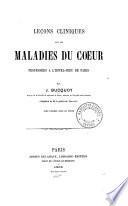 Leçons cliniques sur les maladies du coeur professées à l'Hôtel-Dieu de Paris