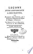 Lecons d'une gouvernante a ses eleves, ou Fragmens d'un journal, qui a ete fait pour l'education des enfans de monsieur d'Orleans. Par madame de Sillery-Brulart ... Tome premier [-second]