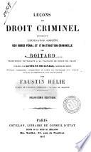 Leçons de droit criminel contenant l'explication complète des codes pénal et d'instruction criminelle