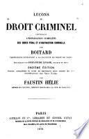 Leçons de droit criminel, contenant l'explication complète des Codes pénal et d'instruction criminelle