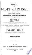 Leçons de droit criminel contenant l'explication complète des codes pénal et d'instruction criminelle
