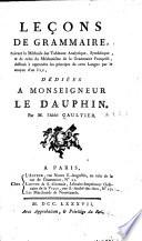 Leçons de grammaire, suivant la méthode des tableaux analytique, synthétique, & de celui du méchanisme de la grammaire françoise, destinés à apprendre les principes de cette langue par le moyen d'un jeu