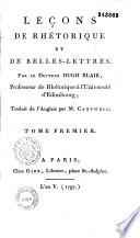 Leçons de Rhétorique et de Belles- Lettres. Par le Docteur Hugh Blair,.. Traduit de l'anglais par M. Cantwell. Tome premier [-Tome quatrième]