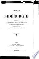 Leçons de sidérurgie professées à l'école des mines de St. Etienne