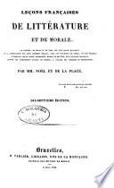 Lecons francaises de litterature et de morale, ou Recueil, en prose et en vers des plus beaux Morceaux de notre langue ...
