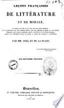 Lecons francaises de litterature et de morale, ou Recueil, en prose et en vers des plus beaux Morceaux de notre langue ... par M. Noel et De La Place