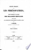 Leçons orales sur les phrénopathies, ou: Traité théorique et pratique des maladies mentales