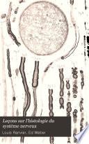 Leçons sur l'histologie du système nerveux