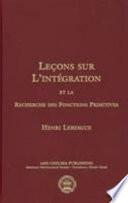 Lecons Sur L'integration Et La Recherche Des Fonctions Primitives