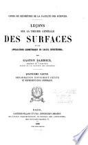 Leçons sur la théorie générale des surfaces et les applications géométriques du calcul infinitésimal: ptie. Déformation infiniment petite et réprésentation sphérique. Notes et additions: I. Sur les méthodes d'approximations successives dans la théorie des équations différentielles, par E. Picard. II. Sur les géodésiques à intégrales quadratiques, par G. Koenigs. III. Sur la théorie des équations aux dérivées partielles du second ordre, par E. Cosserat. IV-XI. Par l'auteur. 1896