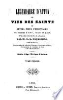 Légendaire d'Autun, ou vies des saints ... des diocèses d'Autun, Châlon et Mâcon