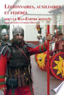 Légionnaires, auxiliaires et fédérés sous le Bas-Empire romain