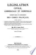 Legislation civile, commerciale et criminelle, ou Commentaire des codes francais ...