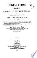 Législation civile, commerciale et criminelle, ou commentaire et complément des codes français ...