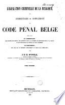 Législation criminelle de la Belgique ou commentaire et complément du code pénal belge