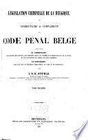 Législation criminelle de la Belgique ou commentaire et complément du code pénal belge