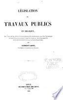 Législation des travaux publics en Belgique ...