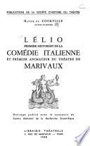 Lélio, premier historien de la comédie italienne et premier animateur du théatre de Marivaux