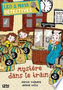 Léo et Maya, détectives - Tome 11 : Mystère dans le train.