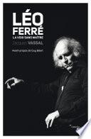 Léo Ferré, la voix sans maître