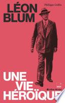 Léon Blum, une vie héroïque
