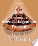 Leonardo Da Vinci - Homme de Science, Ingenieur, Penseur
