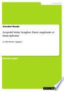 Léopold Sédar Senghor. Entre négritude et francophonie