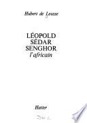 Léopold Sédar Senghor l'Africain