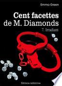 Les 100 Facettes de Mr. Diamonds - Volume 7 : Irradiant