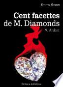 Les 100 Facettes de Mr. Diamonds - Volume 9 : Ardent