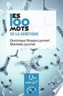 Les 100 mots de la génétique