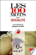 Les 100 mots de la sexualité