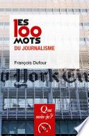 Les 100 mots du journalisme
