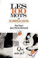 Les 100 mots du surréalisme
