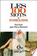 Les 100 mots du symbolisme