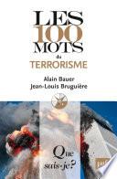 Les 100 mots du terrorisme