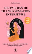 Les 12 soins de transformation intérieure