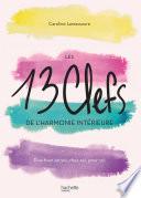 Les 13 clefs de l'harmonie intérieure