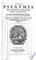 Les 150 pseaumes de Dauid mis en rime francoise par Clement Marot, et Theodore de Beze. Auec la forme des prieres ecclesiastiques et la maniere d'administrer les sacremens et celebrer le mariage
