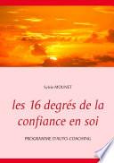 Les 16 degrés de la confiance en soi - Programme d'auto-coaching