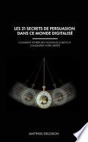Les 21 Secrets de Persuasion dans ce monde digitalisé