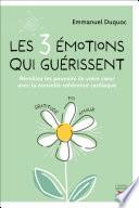 Les 3 émotions qui guérissent