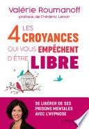 Les 4 croyances qui vous empêchent d'être libre