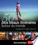 Les 50 plus beaux itinéraires autour de Monde
