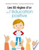 Les 50 règles d'or de l'éducation positive