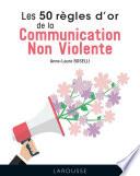 Les 50 Règles d'Or de la Communication non violente