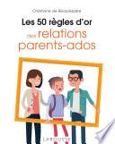 Les 50 règles d'or des relations parents-ados