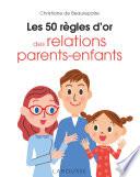 Les 50 règles d'or des relations parents-enfants